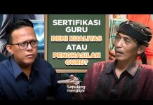 Sertifikasi Guru, Demi Kualitas atau Penghasilan Guru? | Podcast “Sepulang Mengajar”